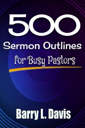 Read 500 Sermon Outlines for Busy Pastors, written by Barry L. Davis Read 500 Sermon Outlines for Busy Pastors, written by Barry L. Davis