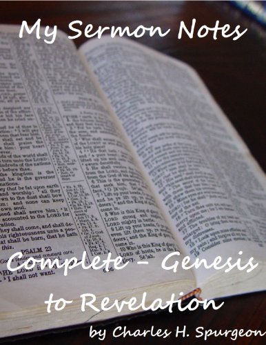 Read My Sermon Notes: Complete - Genesis to Revelation, written by Charles H. Spurgeon Read My Sermon Notes: Complete - Genesis to Revelation, written by Charles H. Spurgeon