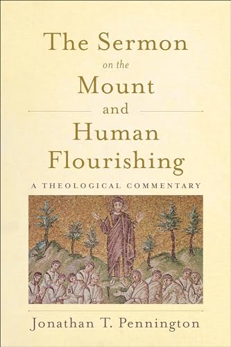 Read The Sermon on the Mount and Human Flourishing: A Theological Commentary, written by Jonathan T. Pennington