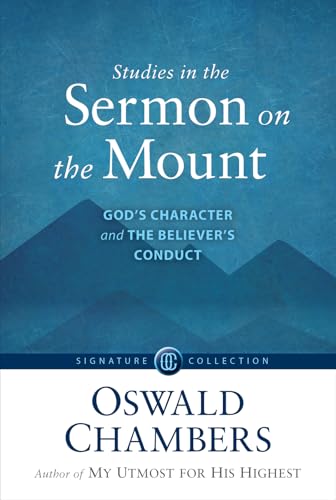 Read Studies in the Sermon on the Mount: God's Character and the Believer's Conduct (Signature Collection), written by Oswald Chambers