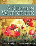 Read A Sermon Workbook: Exercises in the Art and Craft of Preaching, written by Leonora Tubbs Tisdale; Thomas H. Troeger
