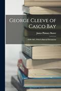 Read George Cleeve of Casco Bay: 1630-1667, With Collateral Documents, written by James Phinney Baxter