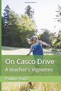 Read On Casco Drive: A teacher's Vignettes, written by Mrs. Pauline Kurtz