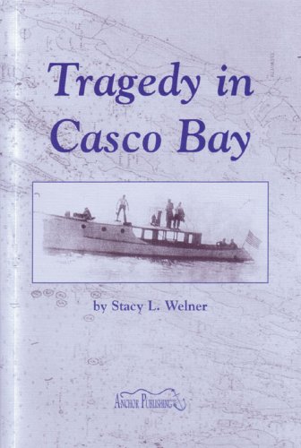 Read Tragedy in Casco Bay, written by Stacy L. Welner Read Tragedy in Casco Bay, written by Stacy L. Welner