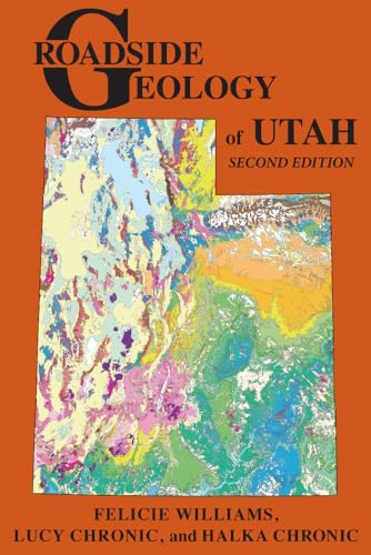 Read Roadside Geology of Utah, written by Felicie Williams; Lucy Chronic; Halka Chronic Read Roadside Geology of Utah, written by Felicie Williams; Lucy Chronic; Halka Chronic