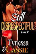 Read Still Disrespectful, written by Tynessa; Cassie