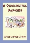 Read A Disrespectful Daughter - A Baba Indaba Story (The Baba Indaba Series Book 47), written by Anonymous