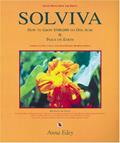 Read Solviva: How to grow $500,000 on one acre, and Peace on Earth, written by Anna Edey Read Solviva: How to grow $500,000 on one acre, and Peace on Earth, written by Anna Edey