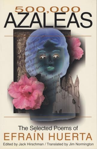 Read 500000 Azaleas, written by Efrain Huerta; Jim Norrington; Jack Hirschman; Efra'n Huerta Read 500000 Azaleas, written by Efrain Huerta; Jim Norrington; Jack Hirschman; Efra'n Huerta