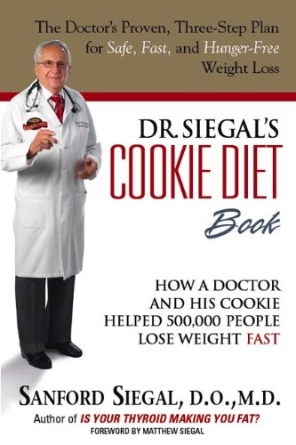 Read Dr. Siegal's Cookie Diet Book: How a Doctor and His Cookie Helped 500,000 People Lose Weight Fast, written by Sanford Siegal