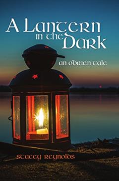 A Lantern in the Dark: An O'Brien Tale (The O'Brien Tales Book 2), written by Stacey Reynolds