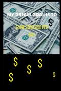 Read MY DREAM GOAL IS TO EARN $500,000 PER DAY: A Novelty Self Motivating - Small Gift Notebook (6" x 9"), written by Fiw Favi