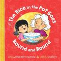 Read The Rice in the Pot Goes Round and Round, written by Wendy Wan-Long Shang