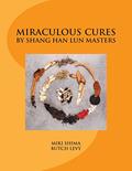 Read Miraculous Cures by Shang Han Lun Masters, written by miki shima OMD; butch levy MD/Lac