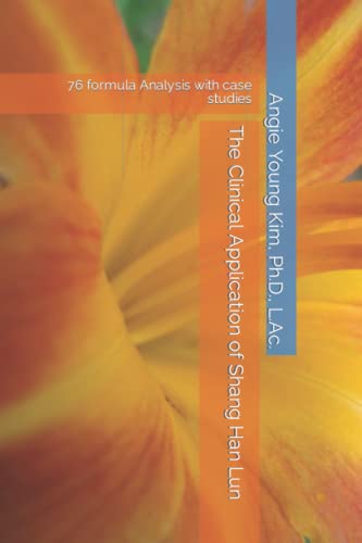 Read The Clinical Application of Shang Han Lun: 76 formula Analysis with case studies, written by Angie Young Kim Read The Clinical Application of Shang Han Lun: 76 formula Analysis with case studies, written by Angie Young Kim