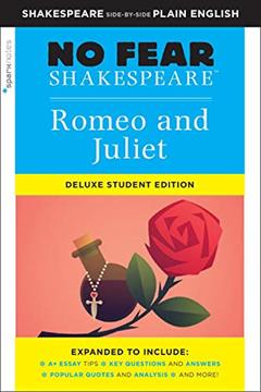 Romeo and Juliet: No Fear Shakespeare Deluxe Student Editions - Shakespeare Side-by-Side Plain English, written by William Shakespeare; SparkNotes