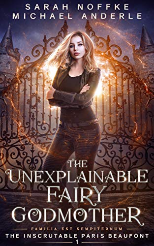 Read The Unexplainable Fairy Godmother (The Inscrutable Paris Beaufont Book 1), written by Sarah Noffke; Michael Anderle Read The Unexplainable Fairy Godmother (The Inscrutable Paris Beaufont Book 1), written by Sarah Noffke; Michael Anderle