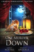 Read One Murder Down: A Beaufont Murder Mystery Collection (A Beaufont Short Story Book 4), written by Sarah Noffke; Michael Anderle
