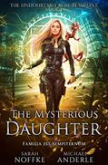 Read The Mysterious Daughter (The Undoubtable Rose Beaufont Book 1), written by Sarah Noffke; Michael Anderle