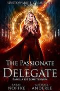 Read The Passionate Delegate (Unstoppable Liv Beaufont Book 9), written by Sarah Noffke; Michael Anderle