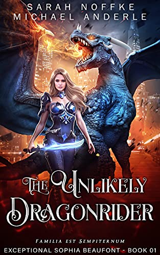 Read The Unlikely Dragonrider (The Exceptional Sophia Beaufont Book 1), written by Sarah Noffke; Michael Anderle Read The Unlikely Dragonrider (The Exceptional Sophia Beaufont Book 1), written by Sarah Noffke; Michael Anderle