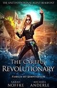Read The Careful Revolutionary (The Unconventional Agent Beaufont Book 6), written by Sarah Noffke; Michael Anderle