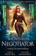 Read The Ruthless Negotiator (The Unconventional Agent Beaufont Book 2), written by Sarah Noffke; Michael Anderle