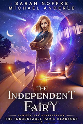 Read The Independent Fairy (The Inscrutable Paris Beaufont Book 5), written by Sarah Noffke; Michael Anderle Read The Independent Fairy (The Inscrutable Paris Beaufont Book 5), written by Sarah Noffke; Michael Anderle