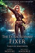 Read The Extraordinary Fixer (The Unconventional Agent Beaufont Book 1), written by Sarah Noffke; Michael Anderle