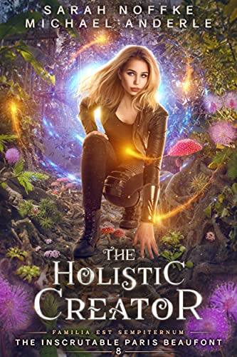 Read The Holistic Creator (The Inscrutable Paris Beaufont Book 8), written by Sarah Noffke; Michael Anderle