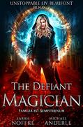 Read The Defiant Magician (Unstoppable Liv Beaufont Book 3), written by Sarah Noffke; Michael Anderle