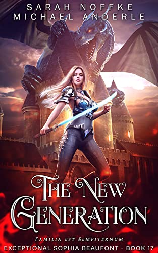 Read The New Generation (The Exceptional Sophia Beaufont Book 17), written by Sarah Noffke; Michael Anderle Read The New Generation (The Exceptional Sophia Beaufont Book 17), written by Sarah Noffke; Michael Anderle