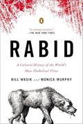 Read Rabid: A Cultural History of the World's Most Diabolical Virus, written by Bill Wasik; Monica Murphy