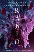Read Rabid: The Savage Spirit of Seneca Rain, written by Ivy Asher; Raven Kennedy