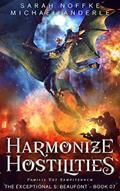 Read Harmonize Hostilities (The Exceptional S. Beaufont Book 7), written by Sarah Noffke; Michael Anderle