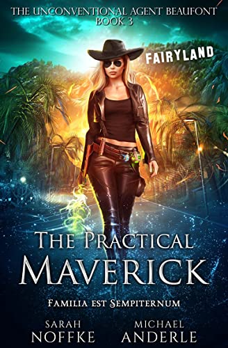 Read The Practical Maverick (The Unconventional Agent Beaufont Book 3), written by Sarah Noffke; Michael Anderle