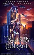 Read Rules By Courage (The Exceptional Sophia Beaufont Book 19), written by Sarah Noffke; Michael Anderle Read Rules By Courage (The Exceptional Sophia Beaufont Book 19), written by Sarah Noffke; Michael Anderle