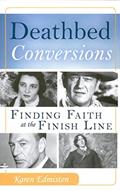 Read Deathbed Conversions: Finding Faith at the Finish Line, written by Karen Edmisten