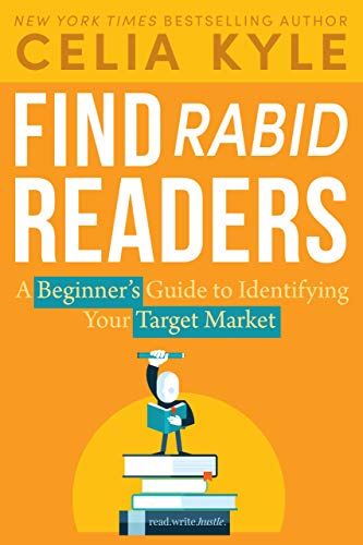 Read Find Rabid Readers: A Beginner's Guide to Identifying Your Target Market (Read Write Hustle Book 1), written by Celia Kyle Read Find Rabid Readers: A Beginner's Guide to Identifying Your Target Market (Read Write Hustle Book 1), written by Celia Kyle