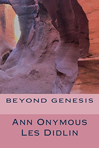 Read Beyond Genesis, written by Ann Onymous; Les Didlin Read Beyond Genesis, written by Ann Onymous; Les Didlin