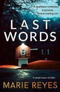 Read Last Words: A deathbed confession. A promise. Time is running out., written by Marie Reyes