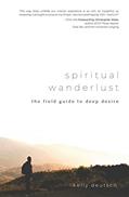 Read Spiritual Wanderlust: The Field Guide to Deep Desire, written by Kelly Deutsch