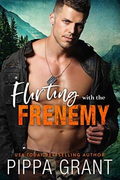 Flirting with the Frenemy (Copper Valley Bro Code Book 1), written by Pippa Grant
