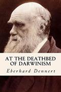 Read At the Deathbed of Darwinism, written by Eberhard Dennert
