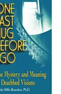 Read One Last Hug Before I Go: The Mystery and Meaning of Deathbed Visions, written by Carla Wills-Brandon M.A.