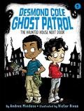 Read The Haunted House Next Door (1) (Desmond Cole Ghost Patrol), written by Andres Miedoso Read The Haunted House Next Door (1) (Desmond Cole Ghost Patrol), written by Andres Miedoso