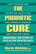 Read The Probiotic Cure: Harnessing the Power of Good Bacteria for Better Health, written by Martie Whittekin; Martie Whittekin