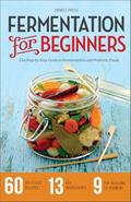 Read Fermentation for Beginners: The Step-by-Step Guide to Fermentation and Probiotic Foods, written by Drakes Press