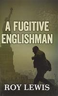 Read A Fugitive Englishman, written by Roy Lewis