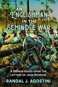 Read An Englishman In The Seminole War: A Memoir Based Upon The Letters of John Bemrose, written by Randal J. Agostini